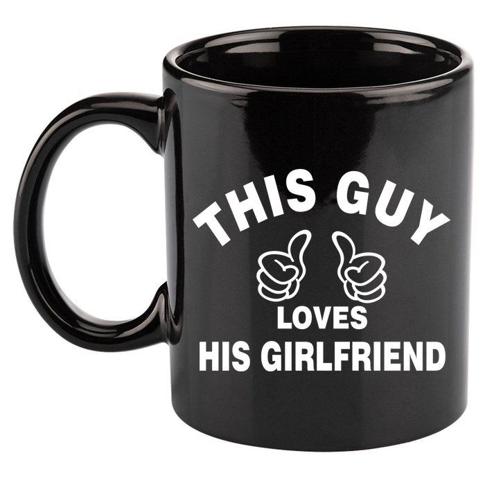 This Guy Loves His Girlfriend 11oz C Handle Ceramic Mug