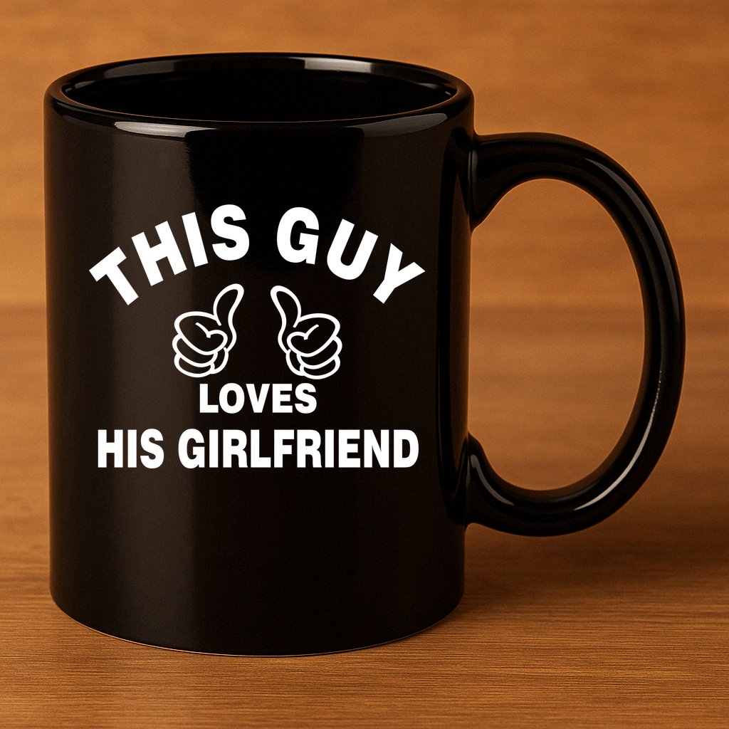 This Guy Loves His Girlfriend 11oz C Handle Ceramic Mug
