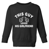 This Guy Loves His Girlfriend Toddler Sweatshirt