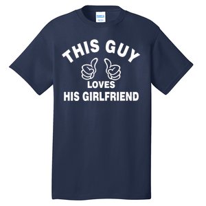 This Guy Loves His Girlfriend Tall T-Shirt