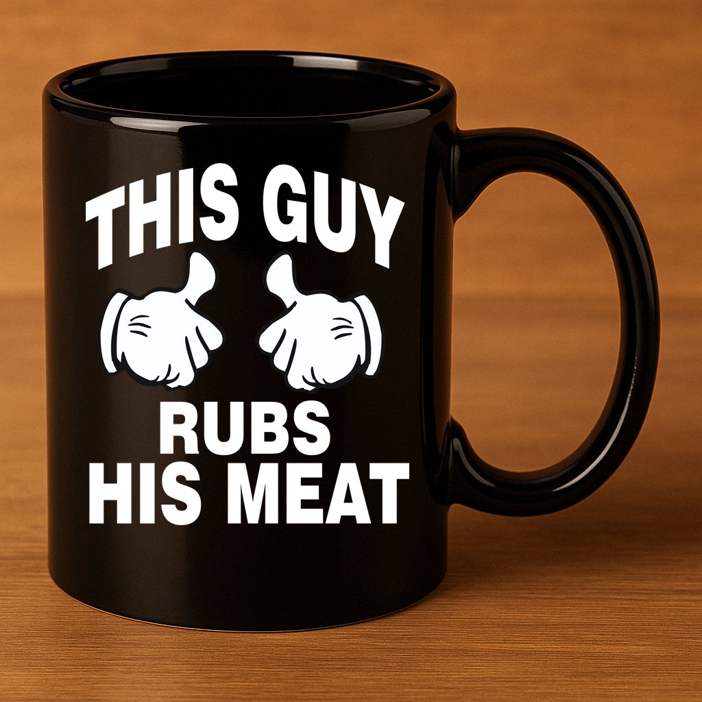 This Guy Rubs His Meat 11oz C Handle Ceramic Mug