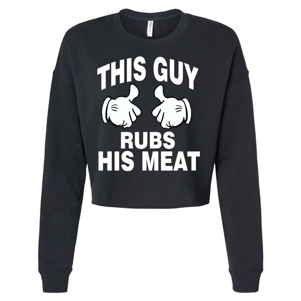This Guy Rubs His Meat Cropped Pullover Crew