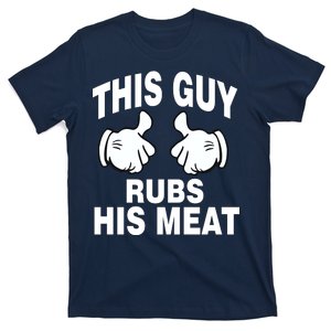 This Guy Rubs His Meat T-Shirt