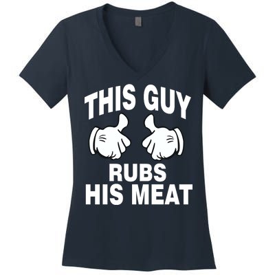 This Guy Rubs His Meat Women's V-Neck T-Shirt