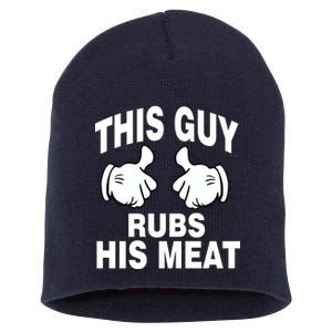 This Guy Rubs His Meat Short Acrylic Beanie