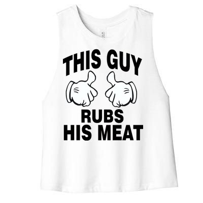 This Guy Rubs His Meat Women's Racerback Cropped Tank