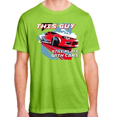 This Guy Still Plays With Cars Adult ChromaSoft Performance T-Shirt