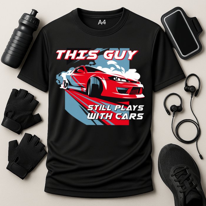 This Guy Still Plays With Cars Performance Shirt