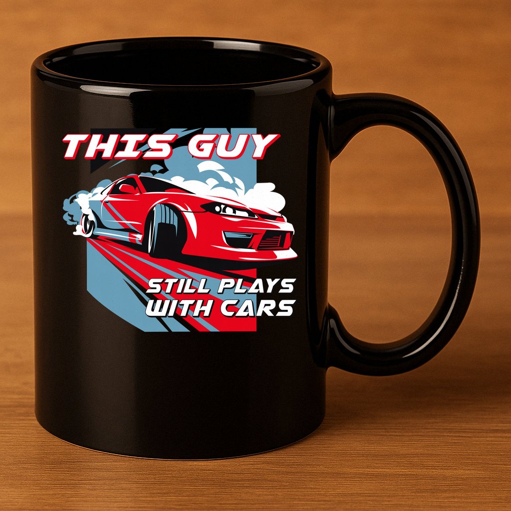 This Guy Still Plays With Cars 11oz C Handle Ceramic Mug