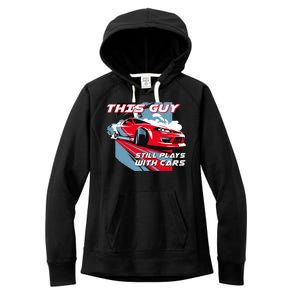 This Guy Still Plays With Cars Women's Fleece Hoodie