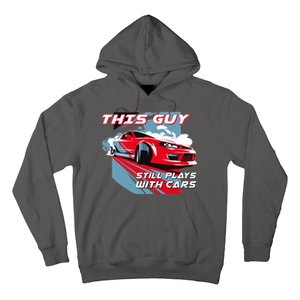 This Guy Still Plays With Cars Hoodie