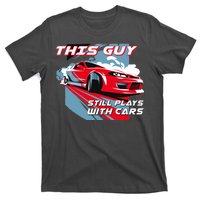 This Guy Still Plays With Cars T-Shirt