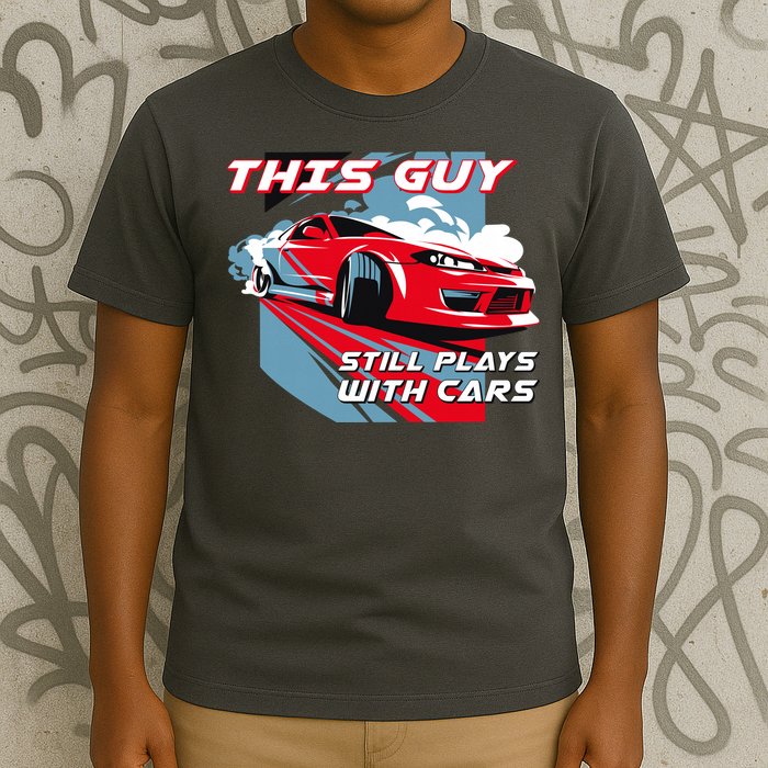 This Guy Still Plays With Cars T-Shirt