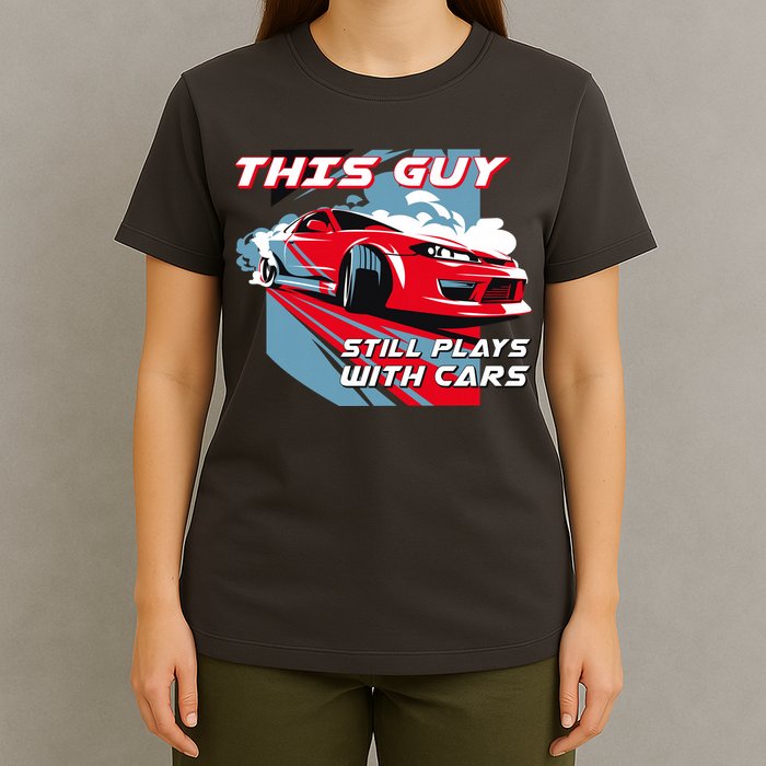 This Guy Still Plays With Cars T-Shirt