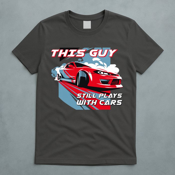 This Guy Still Plays With Cars T-Shirt