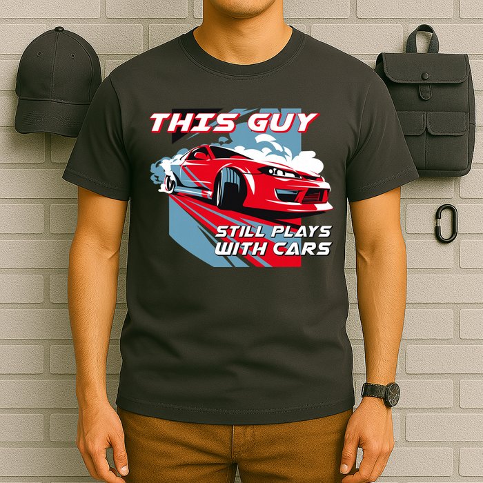 This Guy Still Plays With Cars T-Shirt