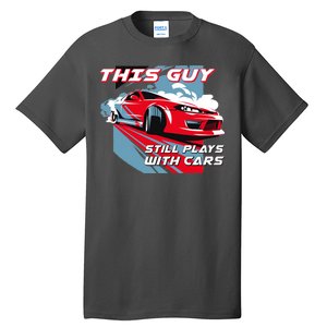 This Guy Still Plays With Cars Tall T-Shirt