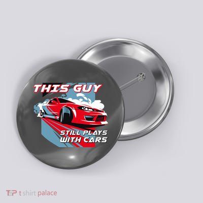 This Guy Still Plays With Cars Button