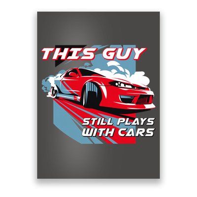 This Guy Still Plays With Cars Poster