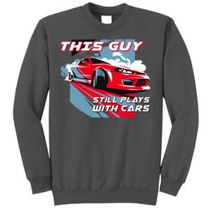 This Guy Still Plays With Cars Tall Sweatshirt