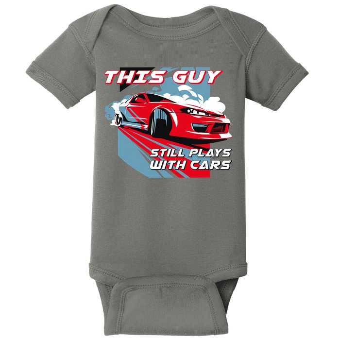 This Guy Still Plays With Cars Baby Bodysuit