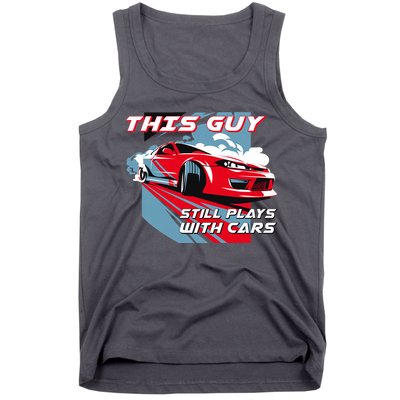 This Guy Still Plays With Cars Tank Top
