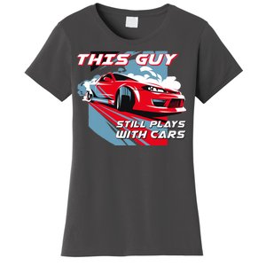 This Guy Still Plays With Cars Women's T-Shirt