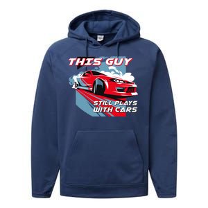 This Guy Still Plays With Cars Performance Fleece Hoodie