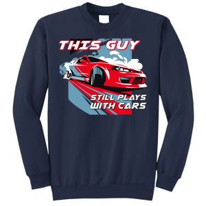 This Guy Still Plays With Cars Sweatshirt