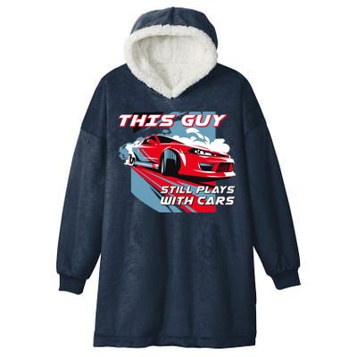 This Guy Still Plays With Cars Hooded Wearable Blanket