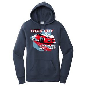 This Guy Still Plays With Cars Women's Pullover Hoodie