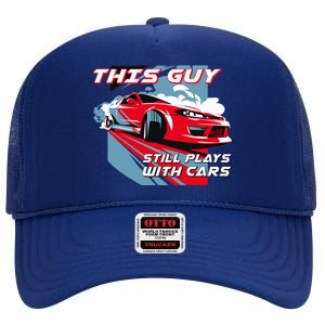 This Guy Still Plays With Cars High Crown Mesh Back Trucker Hat