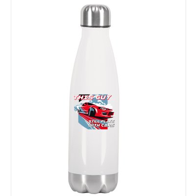 This Guy Still Plays With Cars Stainless Steel Insulated Water Bottle