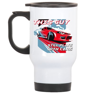 This Guy Still Plays With Cars Stainless Steel Travel Mug