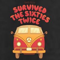 This Guy Survived The Sixties Twice Cool Comfort Performance Bucket Hat