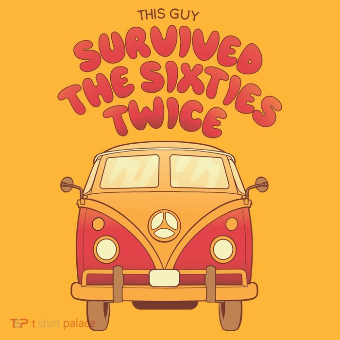 This Guy Survived The Sixties Twice T-Shirt