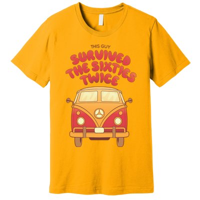 This Guy Survived The Sixties Twice Premium T-Shirt
