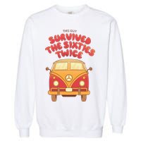 This Guy Survived The Sixties Twice Garment-Dyed Sweatshirt