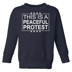 This Is A Peaceful Protest Pro Trump Toddler Sweatshirt