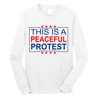 This Is A Peaceful Protest Pro Trump Long Sleeve Shirt