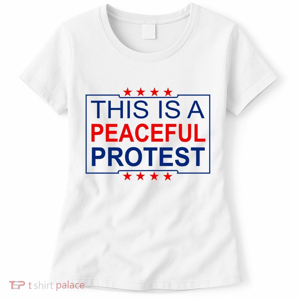 This Is A Peaceful Protest Pro Trump Womens T-Shirt