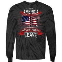 This Is America If You Don't like It Leave Tie-Dye Long Sleeve Shirt