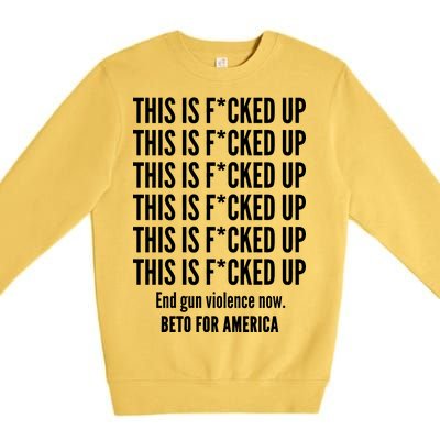 This Is F*CKED Up Beto for America Premium Crewneck Sweatshirt