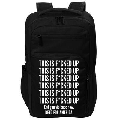 This Is F*CKED Up Beto for America Impact Tech Backpack