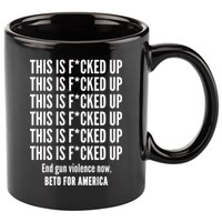 This Is F*CKED Up Beto for America 11oz C Handle Ceramic Mug