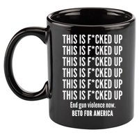 This Is F*CKED Up Beto for America 11oz C Handle Ceramic Mug