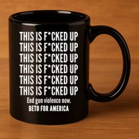 This Is F*CKED Up Beto for America 11oz C Handle Ceramic Mug