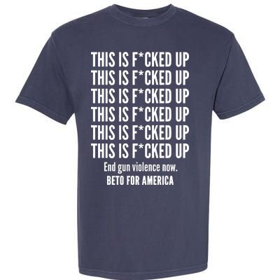 This Is F*CKED Up Beto for America Garment-Dyed Heavyweight T-Shirt