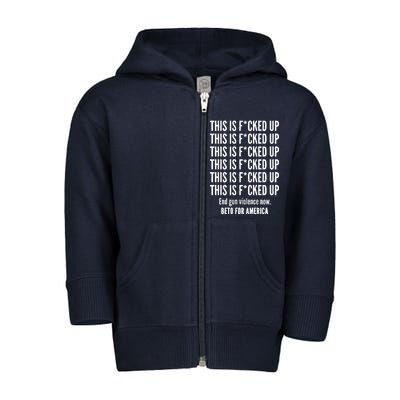 This Is F*CKED Up Beto for America Toddler Zip Fleece Hoodie