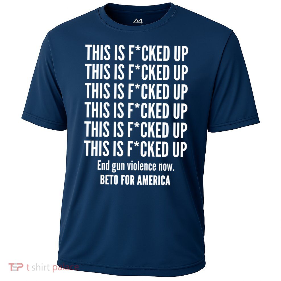 This Is F*CKED Up Beto for America Performance Shirt